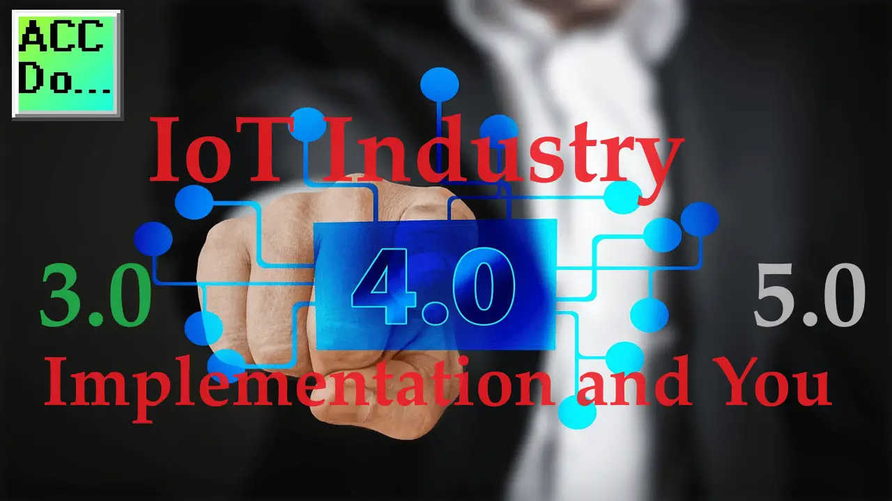 IoT Industry 4.0 Implementation and You