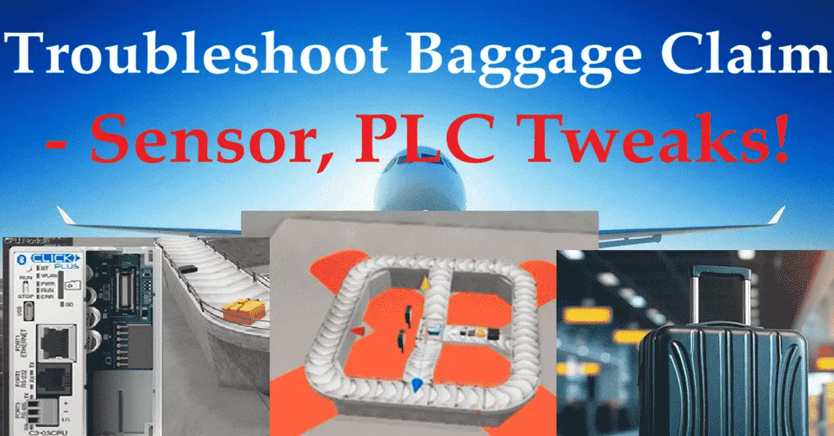 Troubleshoot Baggage Claim - Sensor, PLC Tweaks!
